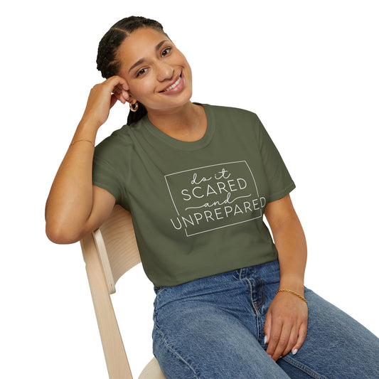 Do It Scared and Unprepared T-Shirt